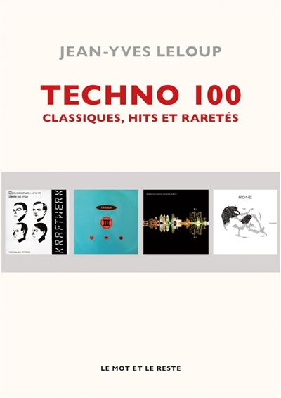 Techno - 100 Classiques, Hits et Raretés | Jean-Yves Leloup