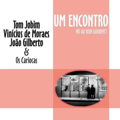 Tom Jobim & Vinicius De Moraes & João Gilberto - Um Encontro