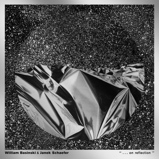 William Basinski & Janek Schaefer - "... On Reflection"