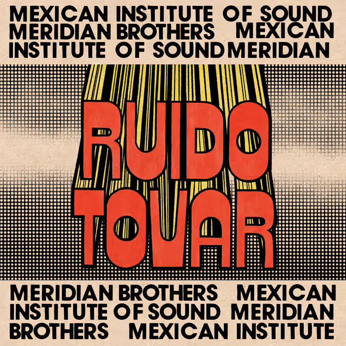 Mexican Institute Of Sound, Meridian Brothers - Ruido Tovar