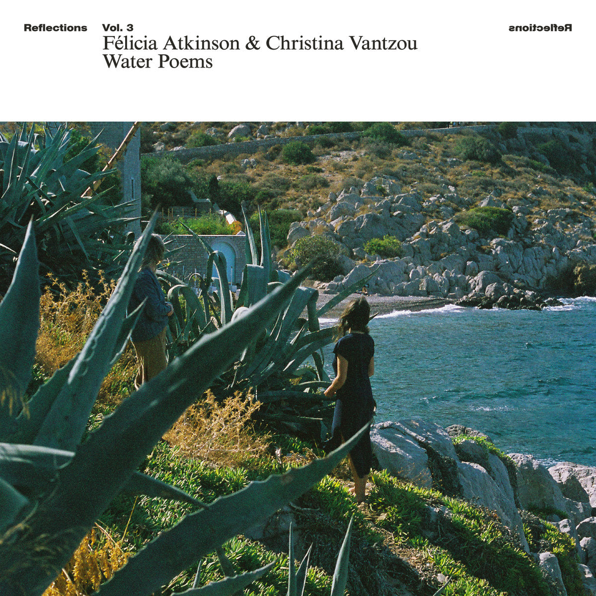 Felicia Atkinson & Christina Vantzou - Reflections Vol. 3: Water Poems