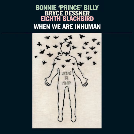 Bonnie 'Prince' Billy, Bryce Dessner, Eighth Blackbird - When We Are