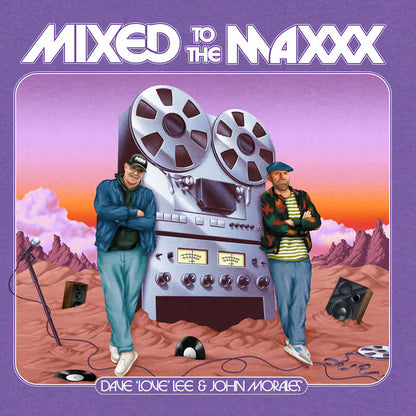 Dave 'Love' Lee & John Morales Present Mixed To The Maxxx