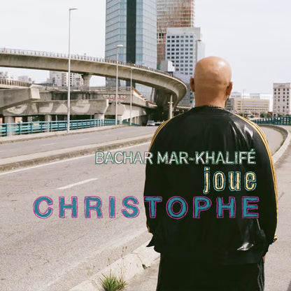Bachar Mar KhalifŽ - Bachar Mar KhalifŽ Joue Christophe
