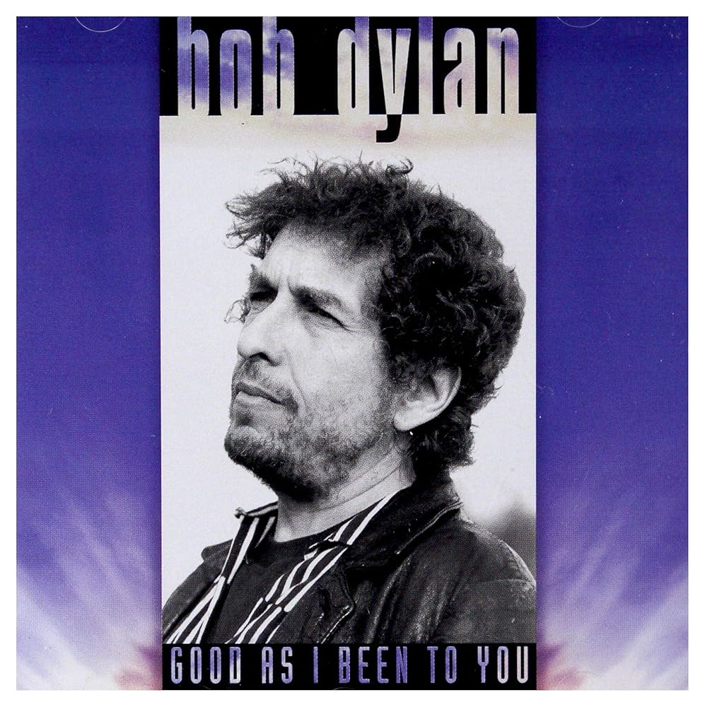 Bob Dylan - Good As I Been To You