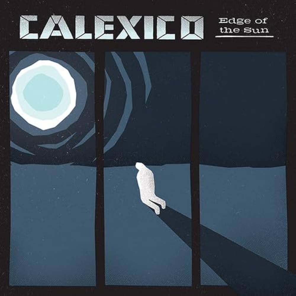 Calexico - Edge of the Sun | Limited Edition Translucent Blue VInyl