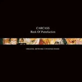 Carcass - Reek Of Putrefaction
