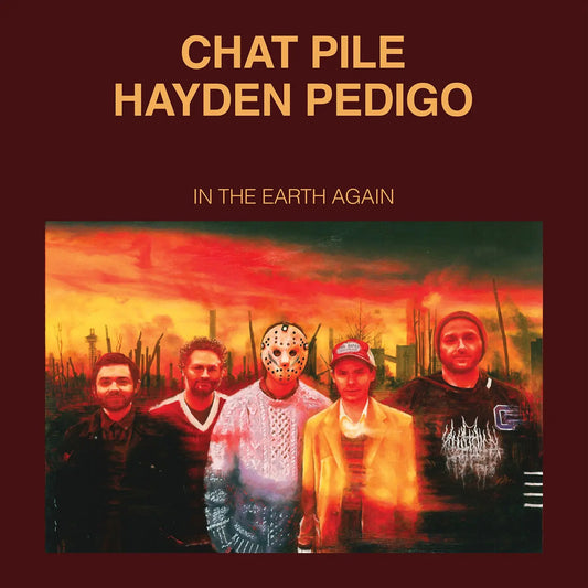 Chat Pile And Hayden Pedigo - In The Earth Again | Limited Edition Oxblood vinyl