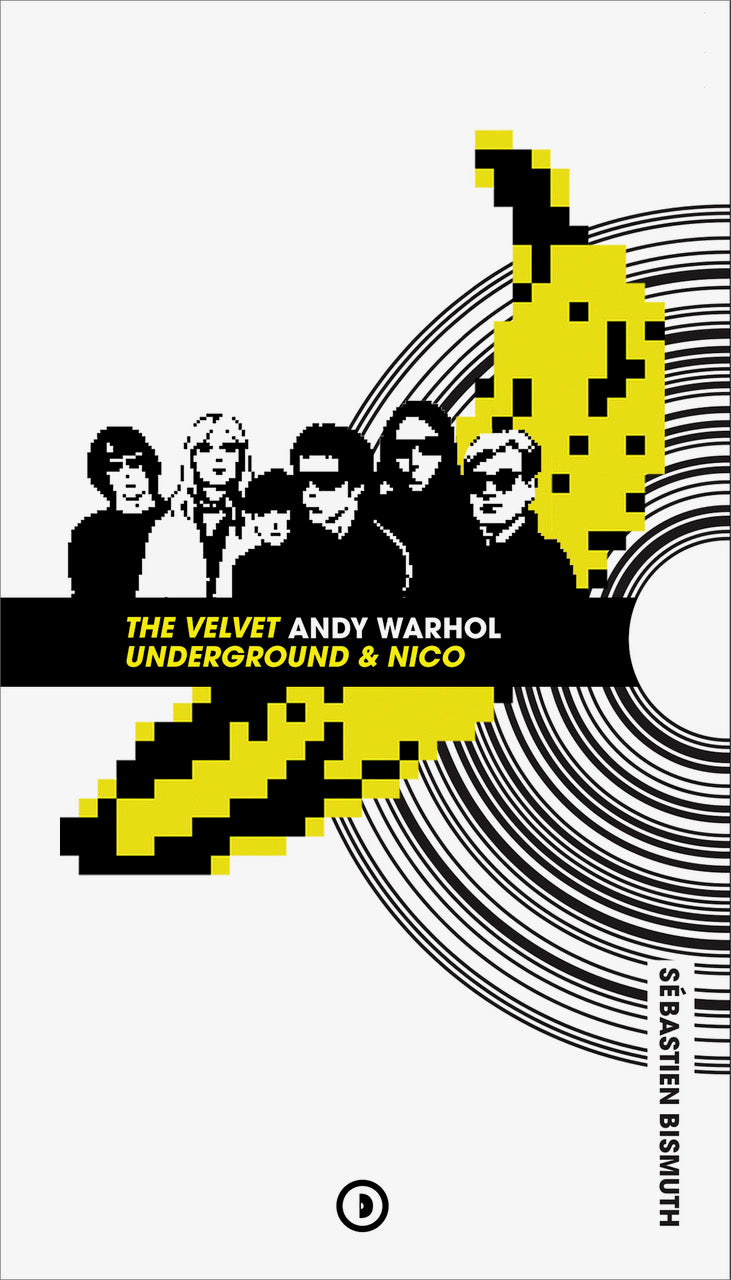 Discogonie | The Velvet Underground & Nico Andy Warhol - Sébastien Bismuth