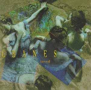Cranes - Loved