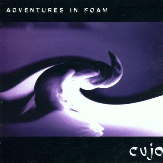Cujo - Adventures In Foam