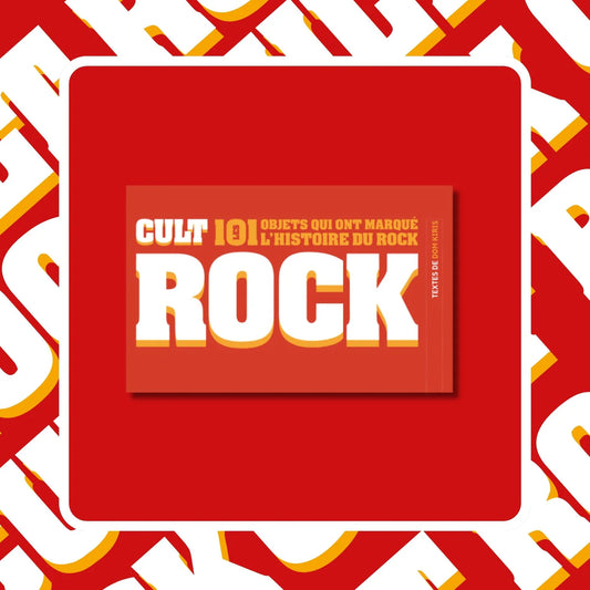 Cult Rock | Les 101 Objets Qui Ont Marqué L'Histoire Du Rock -  2cd Offerts