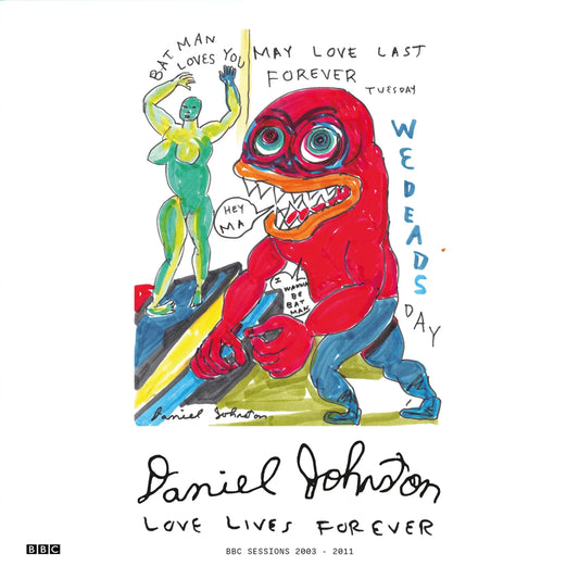 Daniel Johnston - Love Lives Forever | Bbc Sessions 2003-2011
