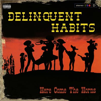 Delinquent Habits - Here Comes The Horns