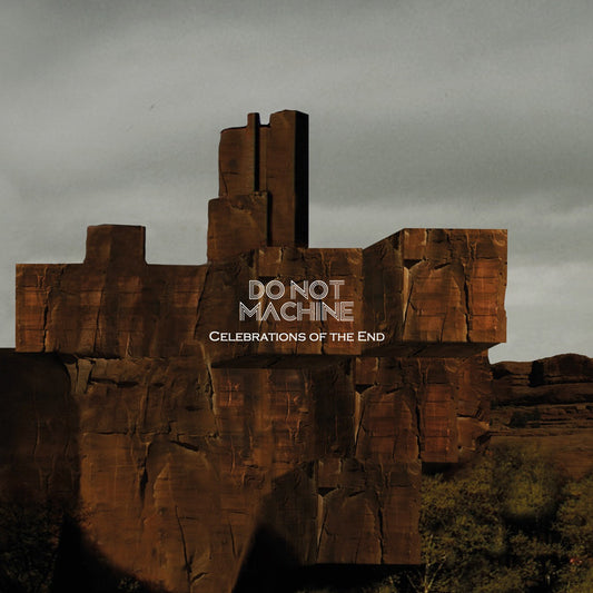 Do Not Machine - Celebration Of The End