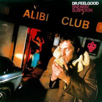 Dr Feelgood - Sneakin Suspicion
