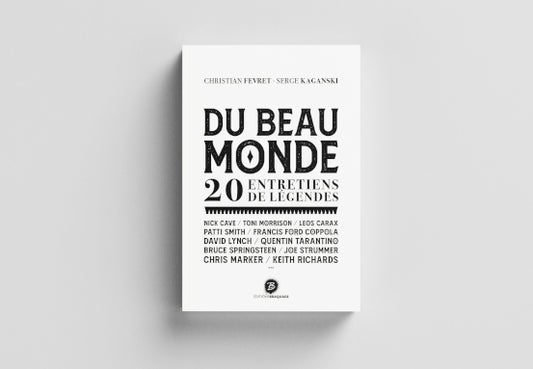 Du Beau Monde, 20 entretiens de légendes - Christian Fevret & Serge Kaganski