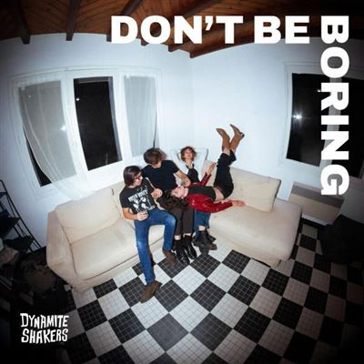 Dynamite Shakers - Dont Be Boring