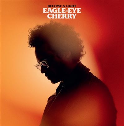 Eagle-Eye Cherry - Become A Light