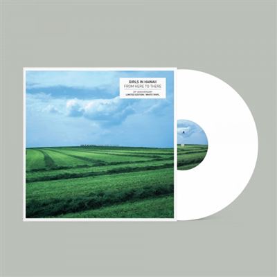 Girls In Hawaii - From Here To There | Limited Edition 20th Anniversary White Vinyl
