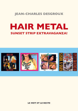 Hair Metal : Sunset Strip Extravaganza! | Jean-Charles Desgroux