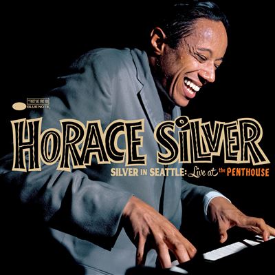 Horace Silver - Silver In Seattle: Live At The Penthouse
