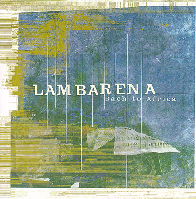 Hughes De Courson - Lambarena Bach To Africa