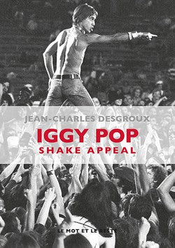 Iggy Pop : Shake Appeal | Jean-Charles Desgroux