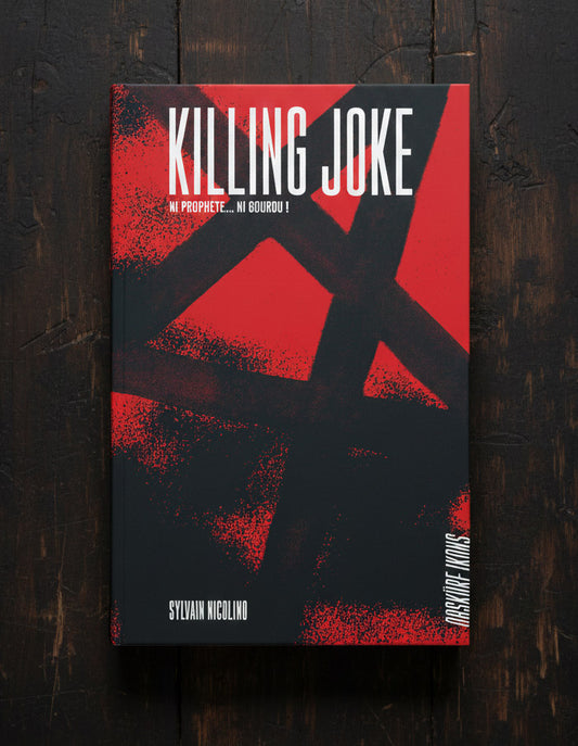 Killing Joke, ni prophète... Ni gourou ! - Sylvain Nicolino