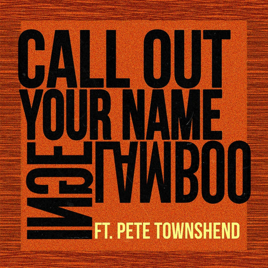 Inge Lamboo Ft. Pete Townshend - Call Out Your Name (7") | RSD2025