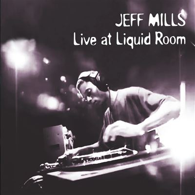 Jeff Mills - Live At Liquid Room | CD