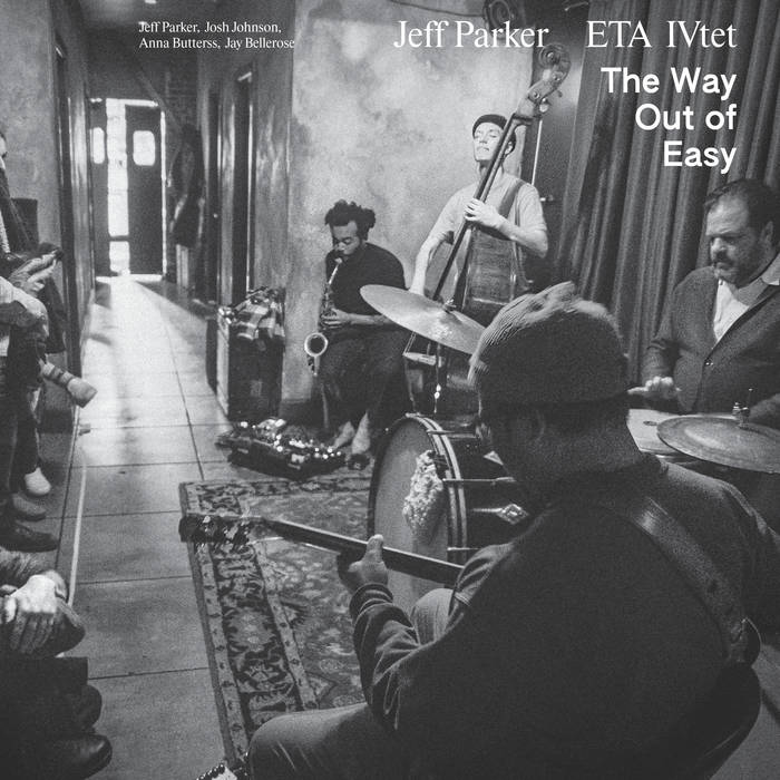 Jeff Parker ETA IVtet - The Way Out Of Easy