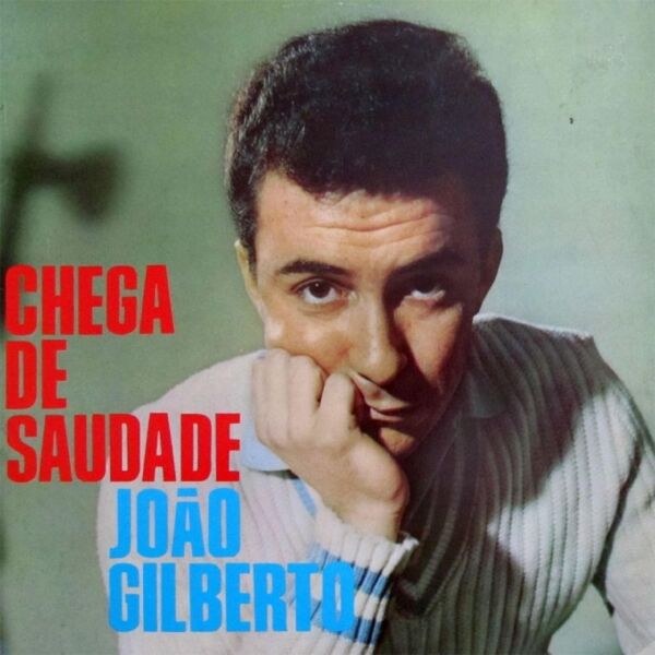 Joao Gilberto - Chega De Saudade