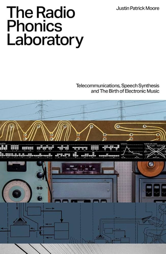 Justin Patrick Moore - The Radio Phonics Laboratory