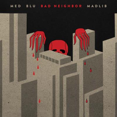 Med/Blu/Madlib - Bad Neighbor