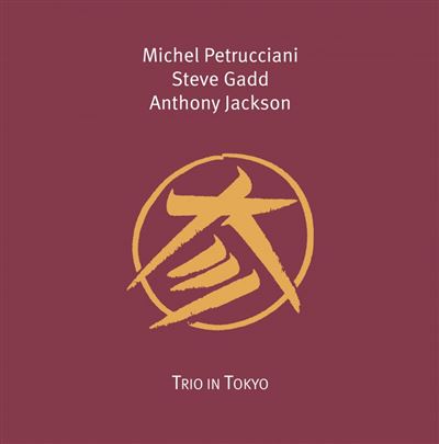 Michel Petrucciani, Steve Gadd & Anthony Jackson - Trio In Tokyo