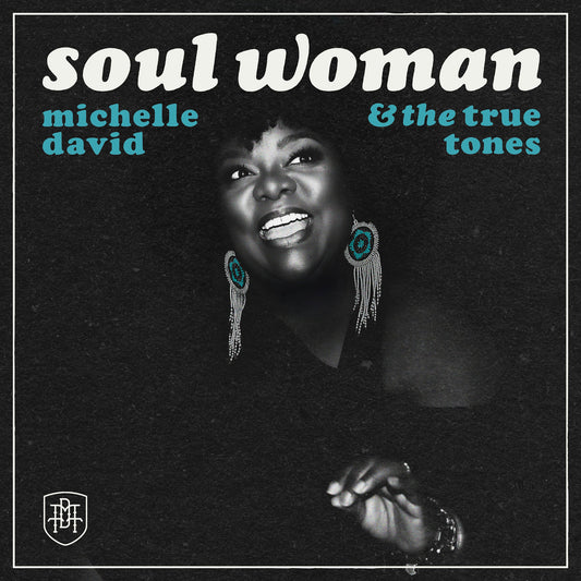 Michelle David & The True-Tones - Soul Woman Version