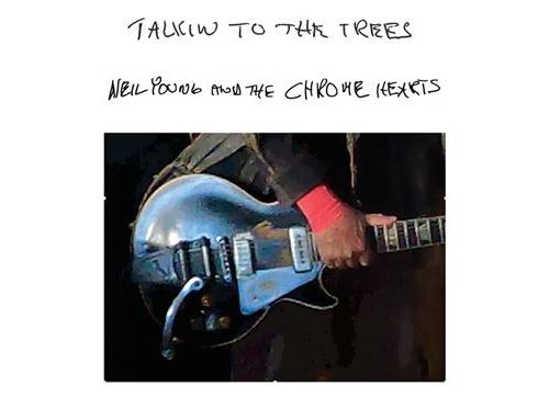 Neil Young and The Chrome Hearts - Talkin to the Trees
