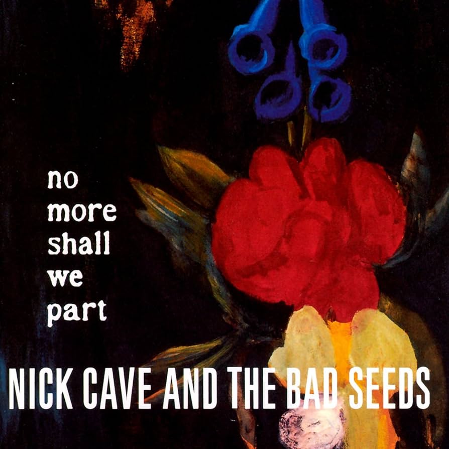 Nick Cave & The Bas Seeds - No More Shall We Part
