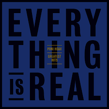 Poni Hoax - Greatest Hits: Everything Is Real | RSD 2025