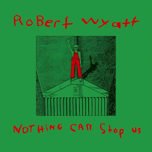 Robert Wyatt - Nothing Can Stop Us