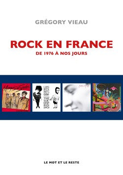 Rock en France, de 1976 à nos jours - Grégory Vieau