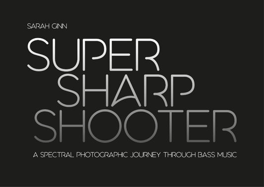 Sarah Ginn - Super Sharp Shooter | A Spectral Photographic Journey Through Bass Music