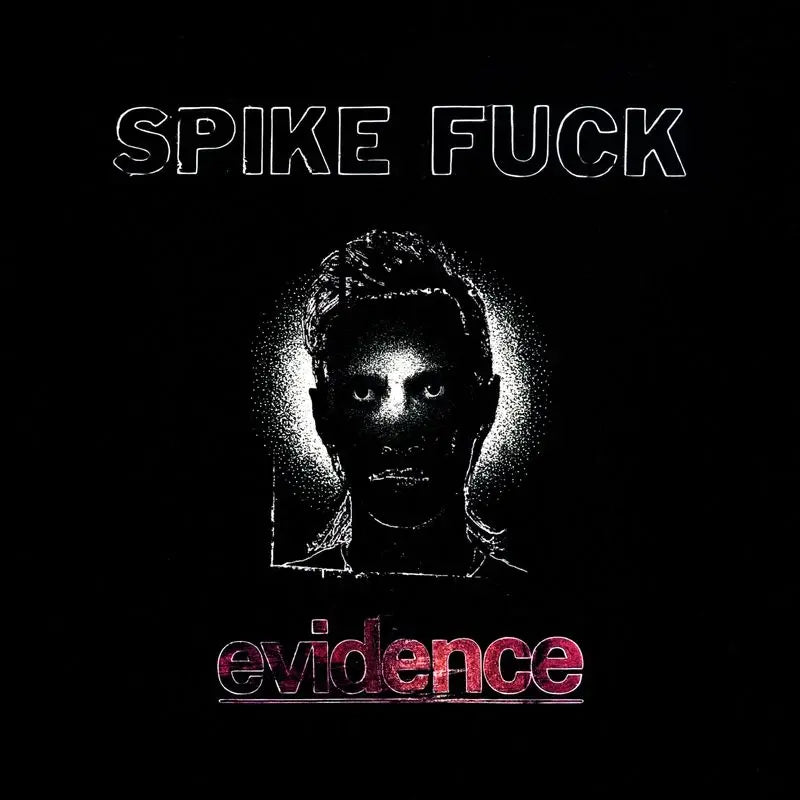 Spike Fuck - Evidence [Oxblood LP]