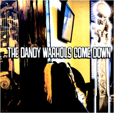 The Dandy Warhols - The Dandy Wahrols Come Down