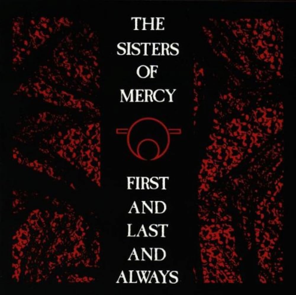 The Sister Of Mercy - First And Last Always