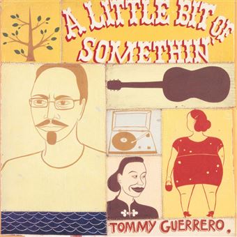Tommy Guerrero - A Little Bit Of Somethin