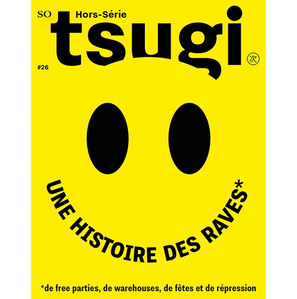 TSUGI Hors-Série RAVES - L'histoire des raves racontée de l'intérieur