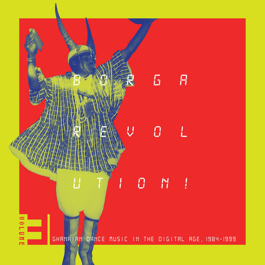 Various Artists - Borga Revolution Ghanaian Music in the Digital Age 1984-1999 / Vol. 3