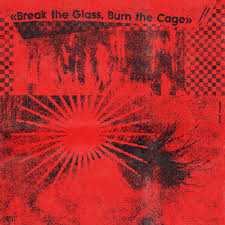 Various Artists - Break The Glass Burn The Cage (limited)